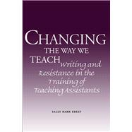 Changing The Way We Teach: Writing And Resistance In The Training Of Teaching Assistants
