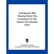 Anticigarette Bill : Hearing Before the Committee on the District of Columbia (1921)