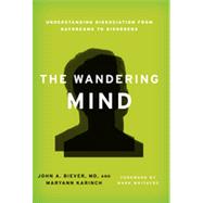 The Wandering Mind Understanding Dissociation from Daydreams to Disorders