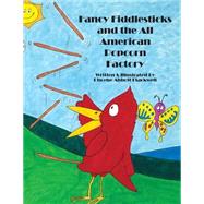 Fancy Fiddlesticks and the All American Popcorn Factory