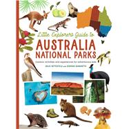 The Little Explorer's Guide to Australian National Parks Outdoor activities and experiences for adventurous kids