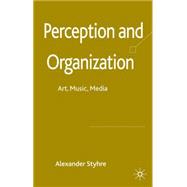 Perception and Organization Art, Music, Media