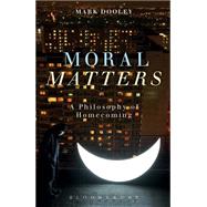 Moral Matters A Philosophy of Homecoming