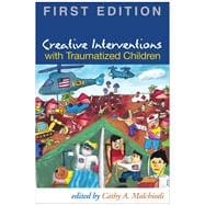 Creative Interventions with Traumatized Children, First Edition,9781593856151