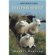 And Jesus Said, Feed My Sheep