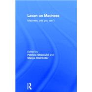 Lacan on Madness: Madness, Yes You Can't