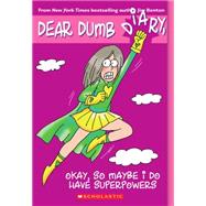 Dear Dumb Diary #11: Okay, So Maybe I Do Have Superpowers