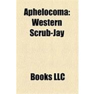 Aphelocom : Western Scrub-Jay, Florida Scrub Jay, Mexican Jay, Island Scrub-Jay, Unicolored Jay