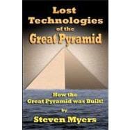 Lost Technologies of the Great Pyramid