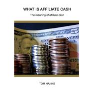 What Is Affiliate Cash: The Meaning of Affiliate Cash