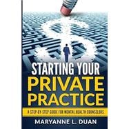 Starting Your Private Practice: A step-by-step guide for mental health counselors