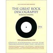 The Great Rock Discography Complete Discographies Listing Every Track Recorded by More Than 1,200 Artists