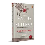 From Myths To Science The Evolution of Religious Beliefs & Scientific Knowledge,9780143476153