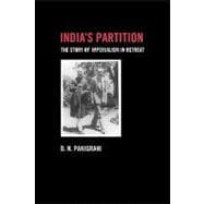 India's Partition: The Story of Imperialism in Retreat