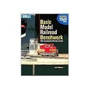 Basic Model Railroad Benchwork: The Complete Photo Guide