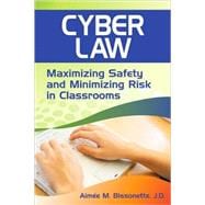 Cyber Law : Maximizing Safety and Minimizing Risk in Classrooms
