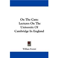 On the Cam : Lectures on the University of Cambridge in England