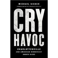 Cry Havoc Charlottesville and American Democracy Under Siege