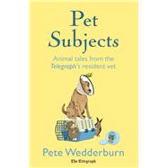 Pet Subjects Animal Tales from the Telegraph's Resident Vet