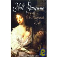 Nell Gwynne : A Passionate Life