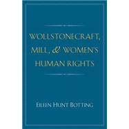 Wollstonecraft, Mill, and Women's Human Rights
