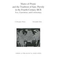 Matro Of Pitane and the Tradition Of Epic Parody in the Fourth Century BCE Text, Translation, and Commentary