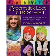 Broomstick Lace Crochet A New Look at a Vintage Stitch, with 20 Stylish Designs