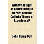 With What Right Is Kant's Critique of Pure Reason Called a Theory of Experience?