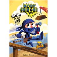 Ninja on the Job (Moby Shinobi: Scholastic Reader, Level 1)