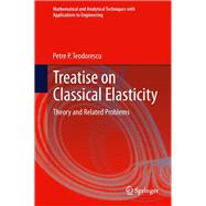 Treatise on Classical Elasticity Theory and Related Problems