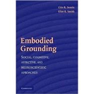 Embodied Grounding: Social, Cognitive, Affective, and Neuroscientific Approaches