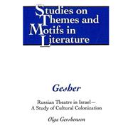Gesher : Russian Theatre in Israel: A Study of Cultural Colonization