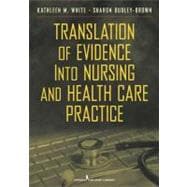 Translation of Evidence into Nursing and Health Care Practice