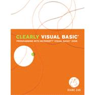 Clearly Visual Basic: Programming with Microsoft Visual Basic 2008