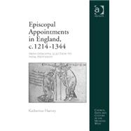 Episcopal Appointments in England, c. 1214û1344: From Episcopal Election to Papal Provision