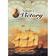 Nelson's Victory : 101 Questions and Answers about HMS Victory, Nelson's Flagship at Trafalgar 1805