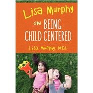 Lisa Murphy on Being Child Centered