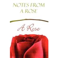 Notes from a Rose
