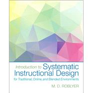 Introduction to Systematic Instructional Design for Traditional, Online, and Blended Environments, Loose-Leaf Version