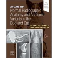 Atlas of Normal Radiographic Anatomy and Anatomic Variants in the Dog and Cat - E-Book