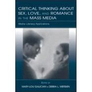Critical Thinking About Sex, Love, and Romance in the Mass Media: Media Literacy Applications