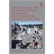 America and the Postwar World: Remaking International Society, 1945-1956