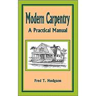 Modern Carpentry : A Practical Manual