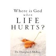 Where Is God When Life Hurts?
