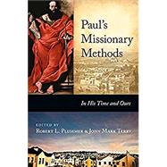 Paul's Missionary Methods: In His Time and in Ours
