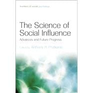 The Science of Social Influence: Advances and Future Progress