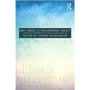 What Makes a Philosopher Great?: Thirteen Arguments for Twelve Philosophers