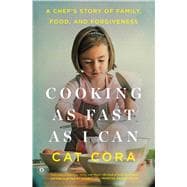 Cooking as Fast as I Can A Chef's Story of Family, Food, and Forgiveness