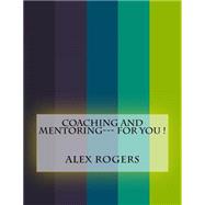 Coaching and Mentoring for You!