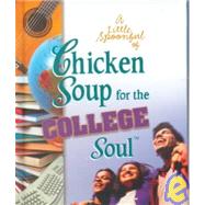 Little Spoonful of Chicken Soup for the College Soul Gift Book